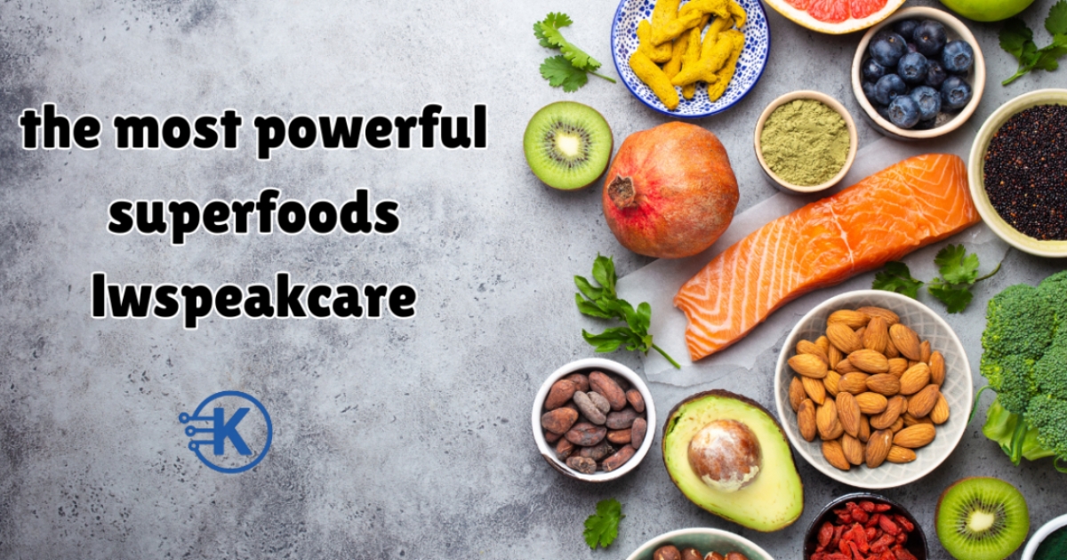 most powerful superfoods lwspeakcare