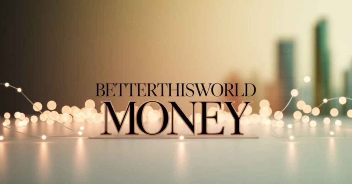 money betterthisworld